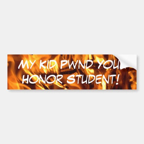 My Kid Pwnd Your Honor Student Bumper Sticker