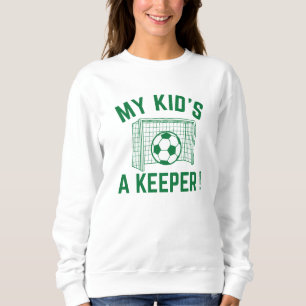 My Kid’s A Keeper Sweatshirt