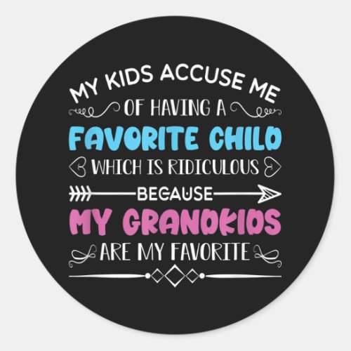 My Kids Accuse Me Of Having A Favorite Child Classic Round Sticker