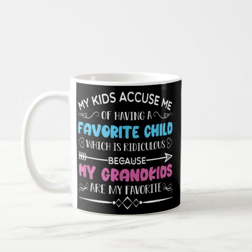 My Kids Accuse Me Of Having A Favorite Child Coffee Mug
