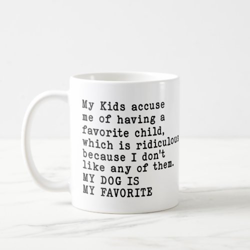 my kids accuse me of having a favorite child Funny Coffee Mug