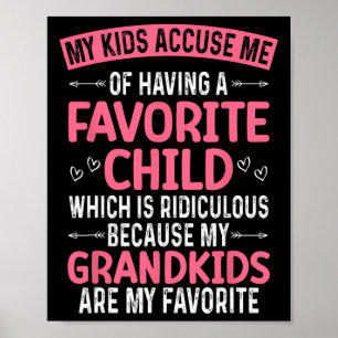 My Kids Accuse Me Of Having A Favorite Child Grand Poster