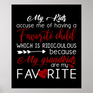 My Kids Accuse Me Of Having Favorite Child Poster
