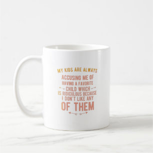 My kids are always accusing me of having a favorit coffee mug
