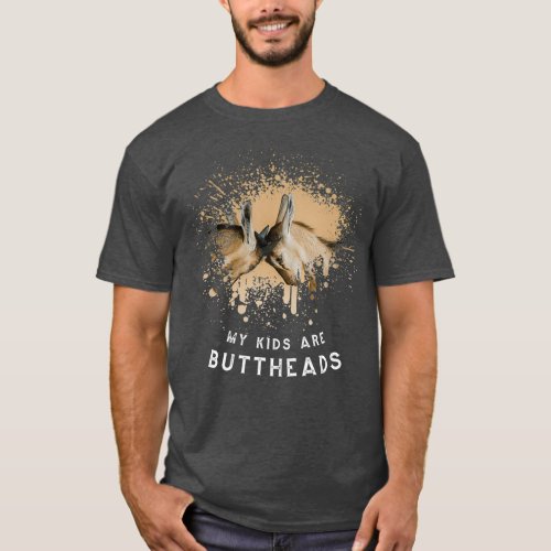 My Kids are Buttheads  Goat Lover T_Shirt