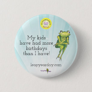 My Kids Have Had More Birthdays Than I Have Button