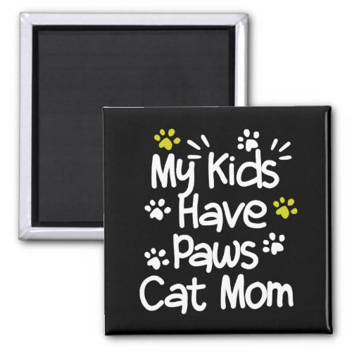 My Kids Have Paws Cat Mom Magnet