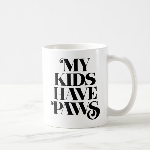 My Kids Have Paws Coffee Mug