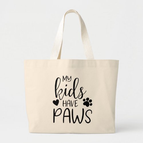 My Kids Have Paws Mothers Day Large Tote Bag