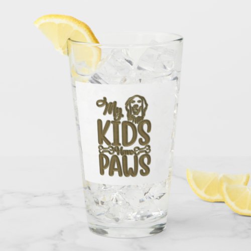 My Kids Have Paws Quote Glass