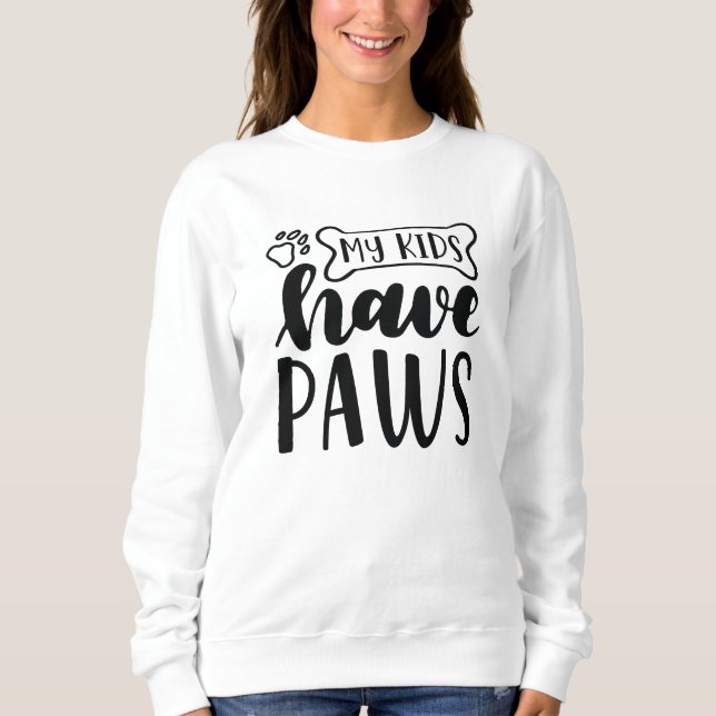My Kids Have Paws Sweatshirt (Front)