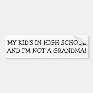 My Kid's In School I'm Not a Grandma Bumper Sticker