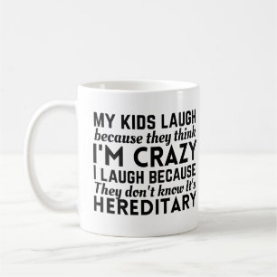 My kids laugh because they think I'm crazy Coffee Mug