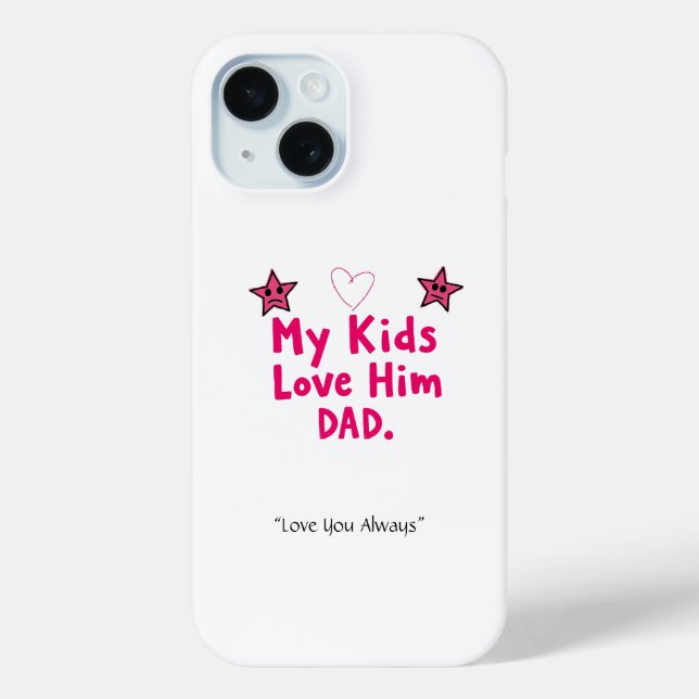 My Kids Love Him Phone Case – Custom Cool Dad Gift (Back)
