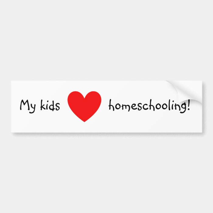 My kids love homeschooling bumper stickers