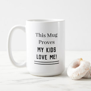 My Kids Love Me Quote Coffee Mug