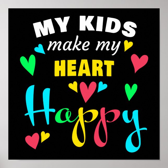 My Kids Make My Heart Happy – Fun Sweet Saying Mom Poster (Front)