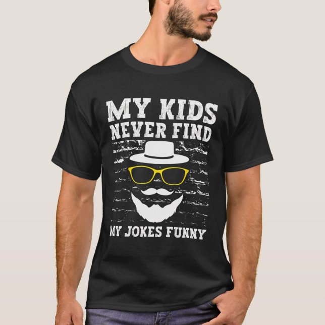 My Kids Never Find My Jokes Funny Parents Daddy Mo T-Shirt (Front)