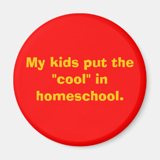 My kids put the "cool" in homeschool. magnet