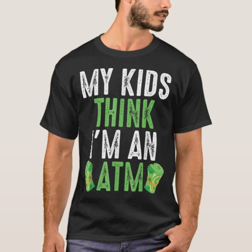 My Kids Think Im An ATM Financial Support Sarcasm  T_Shirt