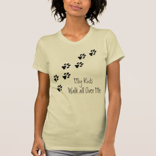 My Kids Walk All Over Me Paws T Shirts