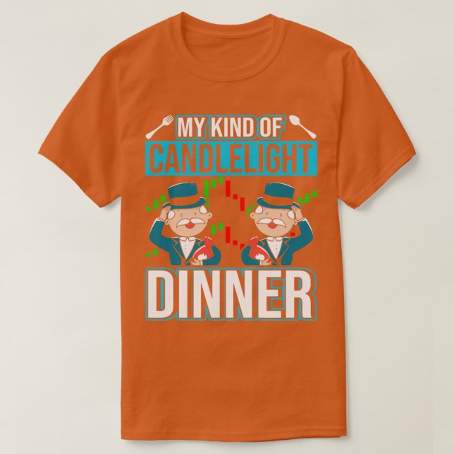My Kind Of Candlelight Dinner Trader 2 T-Shirt (Design Front)