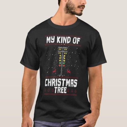 My Kind Of Christmas Tree Drag Racing Funny Xmas R T_Shirt