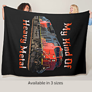 My Kind of Heavy Metal Diesel Locomotive Train     Fleece Blanket
