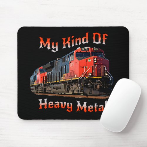 My Kind of Heavy Metal Diesel Locomotive Train     Mouse Pad