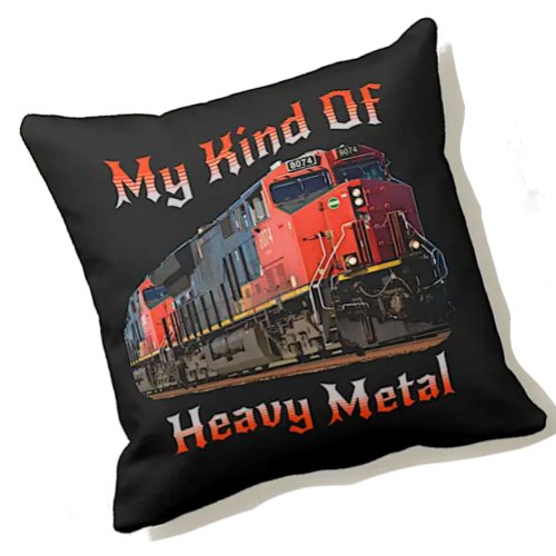 My Kind of Heavy Metal Diesel Locomotive Train     Throw Pillow