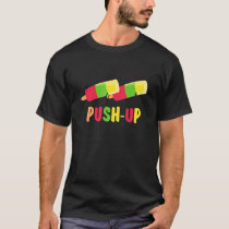My Kind Of Push Up  Humor Workout  Popsicle For Me T-Shirt