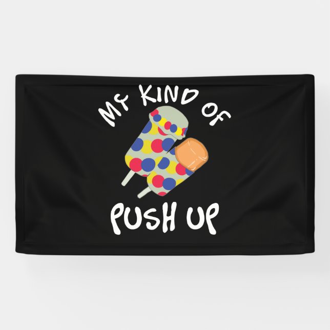 My Kind Of Push Up Push Pop Ice Cream Banner (Horizontal)