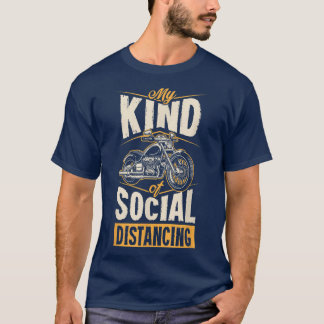 My Kind Of Social Distancing Funny Motorcycle Bike T-Shirt
