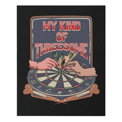 My Kind of Threesome _ Funny Dart 16 x 20 Faux Canvas Print