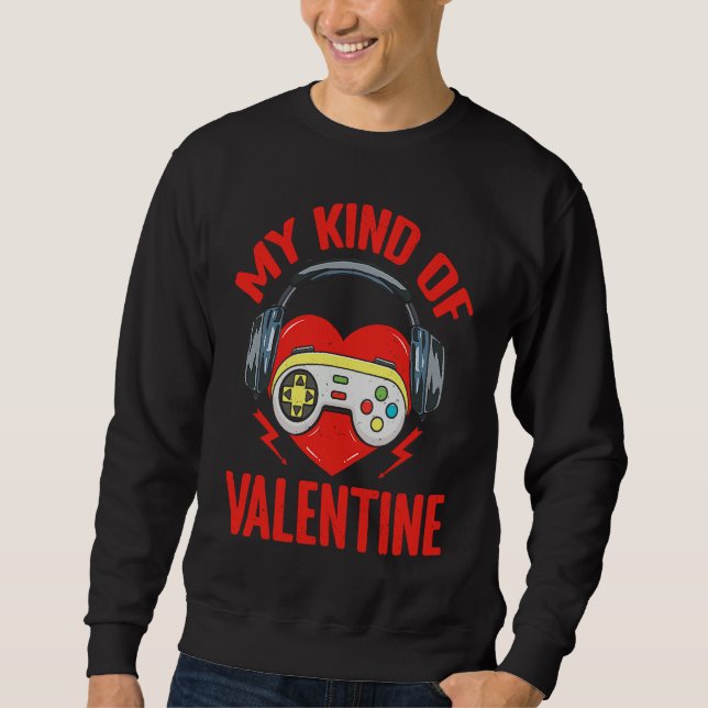 My Kind Valentine Gamer Valentines Day Gaming Men  Sweatshirt (Front)
