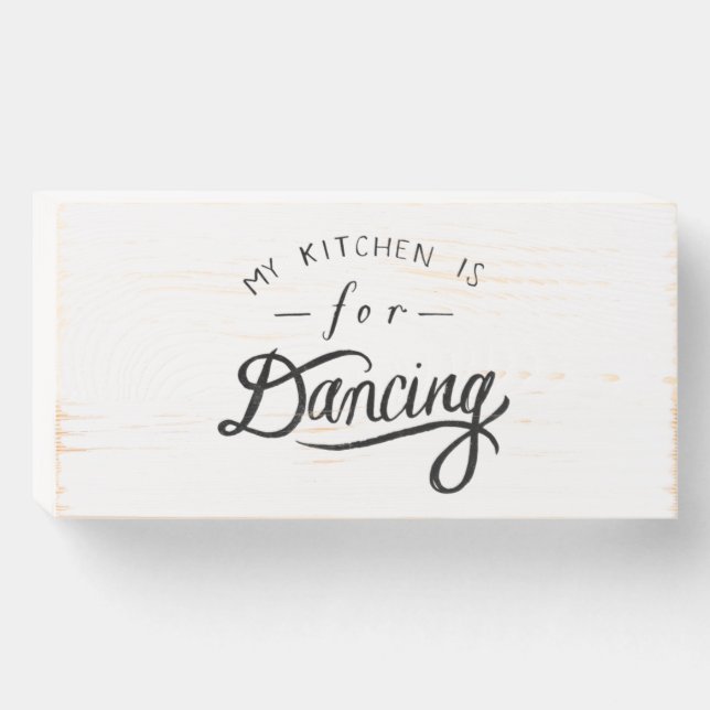 My Kitchen Is For Dancing Wood Box Sign (Front Horizontal)