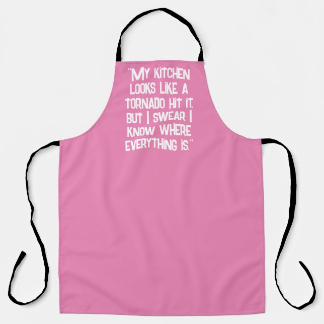 "My kitchen looks like a tornado hit it, but I swe Apron (Front)