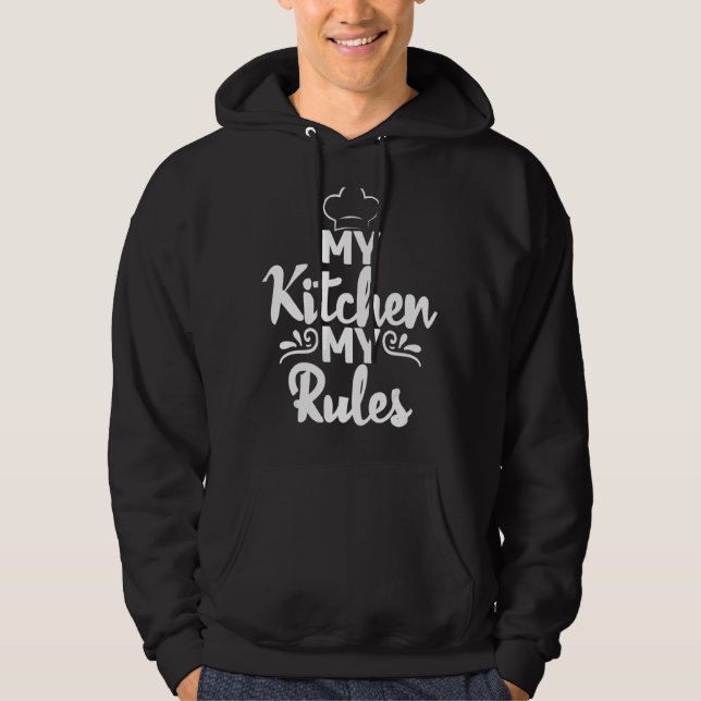 My Kitchen My Rules Cooking Baking Baker Hoodie (Front)