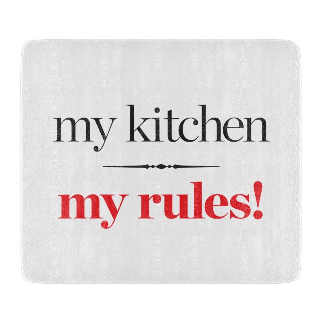 My Kitchen, My Rules Cutting Board (Front)