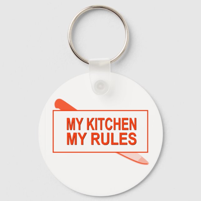 My Kitchen. My Rules. Fun Design for Kitchen Boss Keychain (Front)