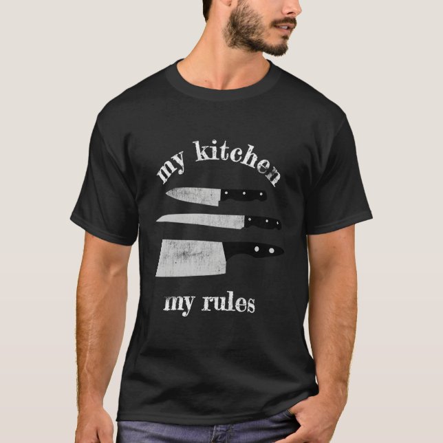 My Kitchen My Rules Home Cook Baker Knives T-Shirt (Front)