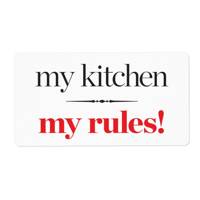 My Kitchen, My Rules Label (Front)