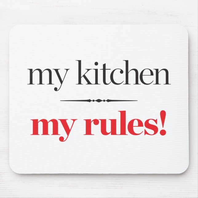 My Kitchen, My Rules Mouse Pad (Front)