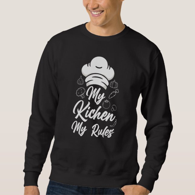 My Kitchen My Rules Sweatshirt (Front)