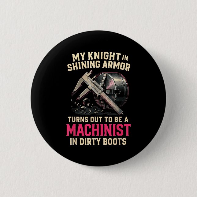 My Knight In Machinist Wife Girlfriend Funny Anniv Button (Front)