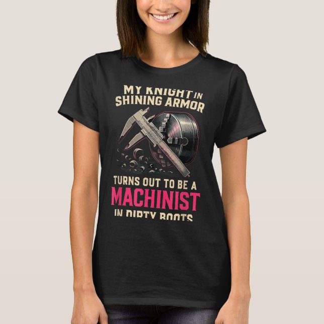 My Knight In Machinist Wife Girlfriend Funny Anniv T-Shirt (Front)