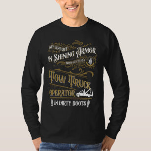 My Knight In Shining Armor Turns Out To Be A Tow T T-Shirt