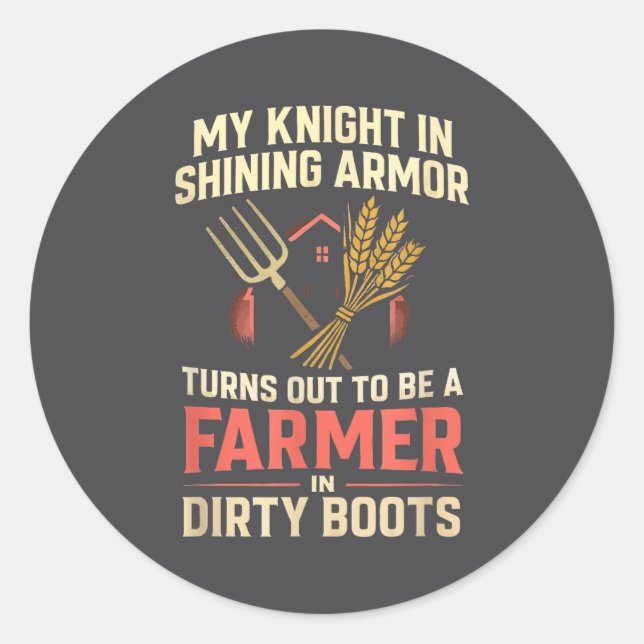 My Knight In Shining Funny Farmer Wife Women Girls Classic Round Sticker (Front)