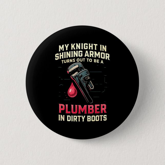 My Knight In Shining Funny Plumber Wife Women Girl Button (Front)