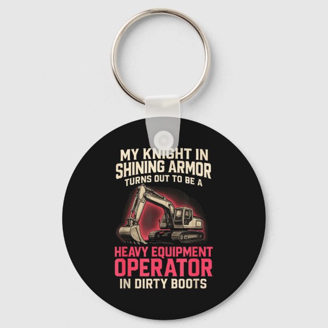 My Knight In Shining Heavy Equipment Operator Wife Keychain (Front)